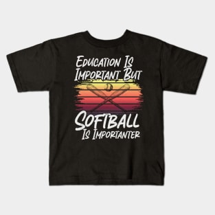 Funny Education Is Important But Softball Is Importanter Kids T-Shirt